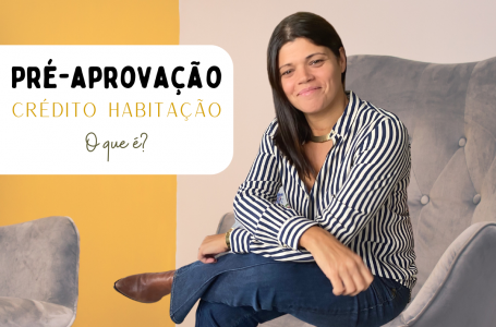 Pr&eacute;-aprova&ccedil;&atilde;o de cr&eacute;dito habita&ccedil;&atilde;o: o que permite e o que n&atilde;o garante