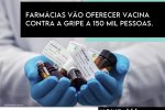 Farmácias vão oferecer vacina contra a gripe a 150 mil pessoas